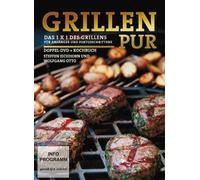 Grillen pur - Das 1x1 des Grillens
