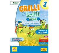 Grilli e trilli d'estate. Attività per le vacanze. Italiano, storia e geografia. Per la Scuola elementare (Vol. 1)