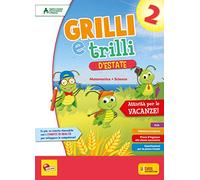 Grilli e trilli d'estate. Attività per le vacanze. Matematica, scienze. Per la Scuola elementare (Vol. 2)