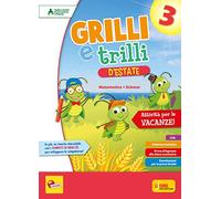 Grilli e trilli d'estate. Attività per le vacanze. Matematica, scienze. Per la Scuola elementare (Vol. 3)