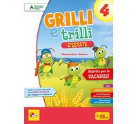 Grilli e trilli d'estate. Attività per le vacanze. Matematica, scienze. Per la Scuola elementare (Vol. 4)
