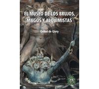 Grillot De Givry El Museo de los brujos, magos y alquimistas (Tascabile)