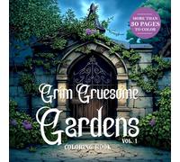 Grim Gruesome Gardens: A Darkly Whimsical Gothic Coloring Book of Haunted Florals & Spooky Botanicals