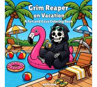 Grim Reaper on Vacation: A Fun and Cozy Coloring Book for Adults with Beach Days, Hobbies & Everyday Adventures