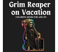 Grim Reaper on Vacation: Dark, Funny, and Relaxing Coloring Book for Adults