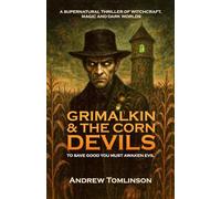 GRIMALKIN & THE CORN DEVILS: TO SAVE GOOD YOU MUST AWAKEN EVIL