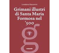 Libri Giacomini Loredana - Grimani Illustri Di Santa Maria Formosa Nel '500. Una