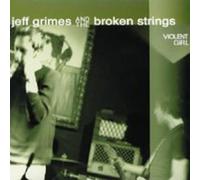 Grimes, Jeff & Broken Strings - Violent Girl