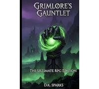 GRIMLORE’S GAUNTLET: 200+ Epic & Impossible Dark Fantasy Dilemmas for Hardcore RPG Gamers and Brave Souls.