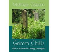 Grimm Chills: #46 - Curse of the Creepy Graveyard