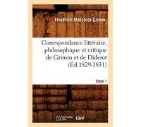 Grimm F M Correspondance Littéraire, Philosophique Et Critique de Gr (Tascabile)