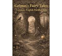 Grimm’s Fairy Tales: German-English Parallel Text in Facing Columns