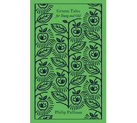 Grimm Tales: For Young and Old (Penguin Clothbound Classics) by Philip Pullman