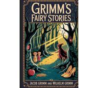 Grimm's Fairy Stories: Annotated