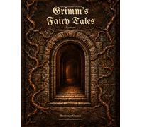 Grimm's Fairy Tales (Illustrated): The Complete Illustrated Collection