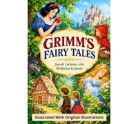 Grimm's Fairy Tales: Illustrated With Original Illustrations