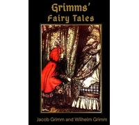 Grimms’ Fairy Tales: Original Brother’s Grimm Children’s Classic