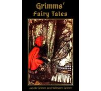 Grimms’ Fairy Tales: Original Brother’s Grimm Children’s Classic