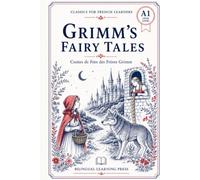 Grimm's Fairy Tales, Volume 1 - Simplified for French Learners (A1) | Graded Reader with Vocabulary: A1-level graded reader retellings of 24 Brothers ... comprehension questions after every story.