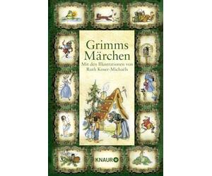 Grimms Märchen: Mit den Illustrationen von Ruth Koser-Michaëls