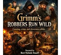 Grimm's Robbers Run Wild!: Cunning, Crime, and Cleverness Collide