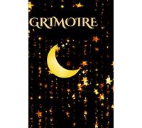 Grimoire: Beautiful Celestial Moon and Stars Magic Journal: Aesthetic Gold Theme Lined Notebook for Spells, Rituals, Creative Writing, and Daily ... Pages, 6x9 Inches (Witchy Custom Interior)