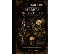 Grimoire des Herbes Interdites: Magie végétale et philosophie du danger