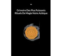 Grimoire Des Plus Puissants Rituels De Magie Noire Aztèque
