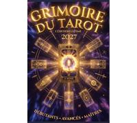 Grimoire du Tarot: Le Guide Complet des 78 Lames: Cartomancie et numérologie: Les cartes ne prédisent pas l’avenir. Elles révèlent ce qui est déjà en toi.