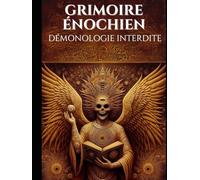 Grimoire énochien Démonologie interdite: 114 rituels énochiens complets