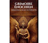 Grimoire énochien Démonologie interdite: 114 rituels énochiens complets
