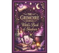 Grimoire Journal Witch Book of Shadows: Witches Spell HandBook to record Spells, Rituals, Recipes, Moon Phase, Crystal Work, Tarot, Herbs, Manifestation and Witchcraft Wiccan Supplies
