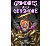 Grimoires and Gunsmoke: A Portal Fantasy Epic