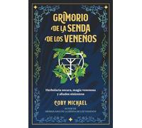 Grimorio de la senda de los venenos: Herbolaria oscura, magia venenosa y aliados siniestros