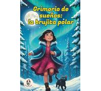 Grimorio de sueños: la brujita polar: Diario cozy mágico para niñas (9-13 años). Registro de sueños e intenciones