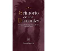 Grimorio de una Demoniza: El fuego ritual y la palabra de una voz demoníaca