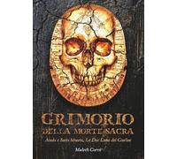 Grimorio della morte sacra: Anubi e Santa Muerte: Le due lame del confine