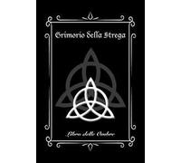 Grimorio della Strega. Libro delle Ombre (Medium). Ediz. illustrata