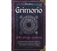 Grimorio della strega moderna: Guida pratica di rituali, magia norrena e Wicca c