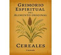 Grimorio Espiritual del Alimento Original Cereales