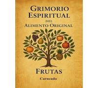 Grimorio Espiritual del Alimento Original FRUTAS