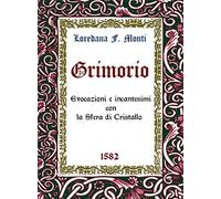 Grimorio. Evocazioni e incantesimi con la sfera di cristallo 1582 - Monti ...