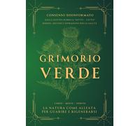 GRIMORIO VERDE - LA NATURA COME ALLEATA per GUARIRE E RIGENERARSI