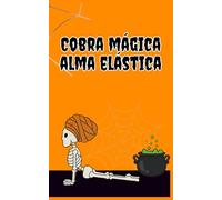 Grimorio Yogui: Cobra Mágica, Alma Elástica | Cuaderno místico para escribir, meditar y colorear: Especial Halloween - Formato 5x8" - Interior ilustrado en blanco y negro - Diseño OMVEROSIL