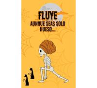 Grimorio Yogui: Fluye aunque seas solo hueso...| Cuaderno místico para escribir, meditar y colorear: Especial Halloween - Formato 5x8" - Interior ilustrado en blanco y negro - Diseño OMVEROSIL