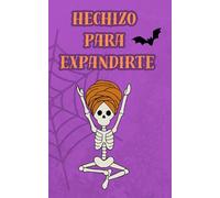 Grimorio Yogui: Hechizo para Expandirte | | Cuaderno místico para escribir, meditar y colorear: Especial Halloween - Formato 5x8" - Interior ilustrado en blanco y negro - Diseño OMVEROSIL