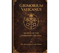 GRIMORIUM VATICANUS: Secrets of the Forbidden Archive