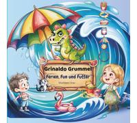 Grinaldo Grummel: Ferien, Fun und Futter - Dino-Spaß und Abenteuer im Sommer von Apfelbach: Humorvolle Kurzgeschichten - Fremdwörter im Text erklärt, für Kinder ab 6 Jahren, Band 1