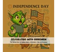 Grinchkin Celebrates Independence Day: A Fun Children’s History Book: Learn About the Declaration of Independence, July 4th Traditions, and the Spark of Freedom