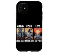 Grind Daily Versare lentamente dal vivo completamente fatto in casa caffè Custodia per iPhone 11